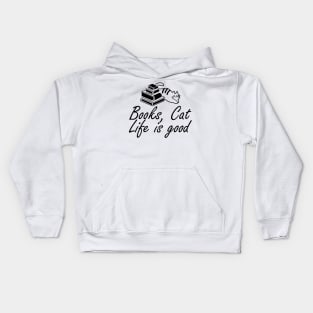 Book and Cat lover - Books, Cat Life is Good Kids Hoodie